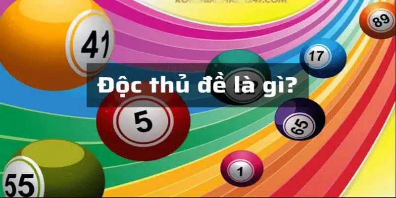 Độc thủ đề là gì?