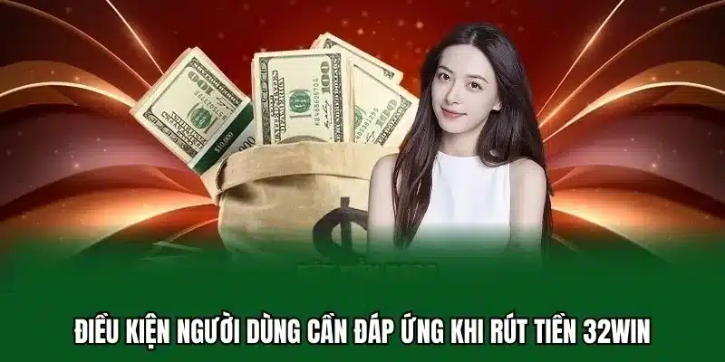 Những lưu ý quan trọng khi rút tiền 32Win